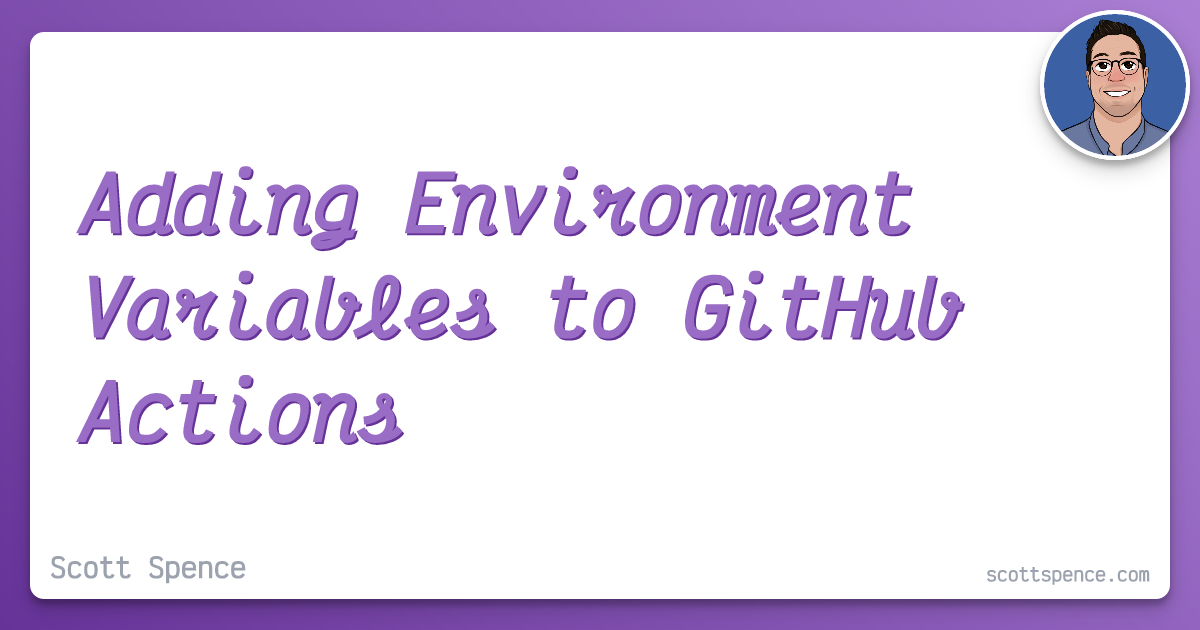 adding-environment-variables-to-github-actions-scott-spence