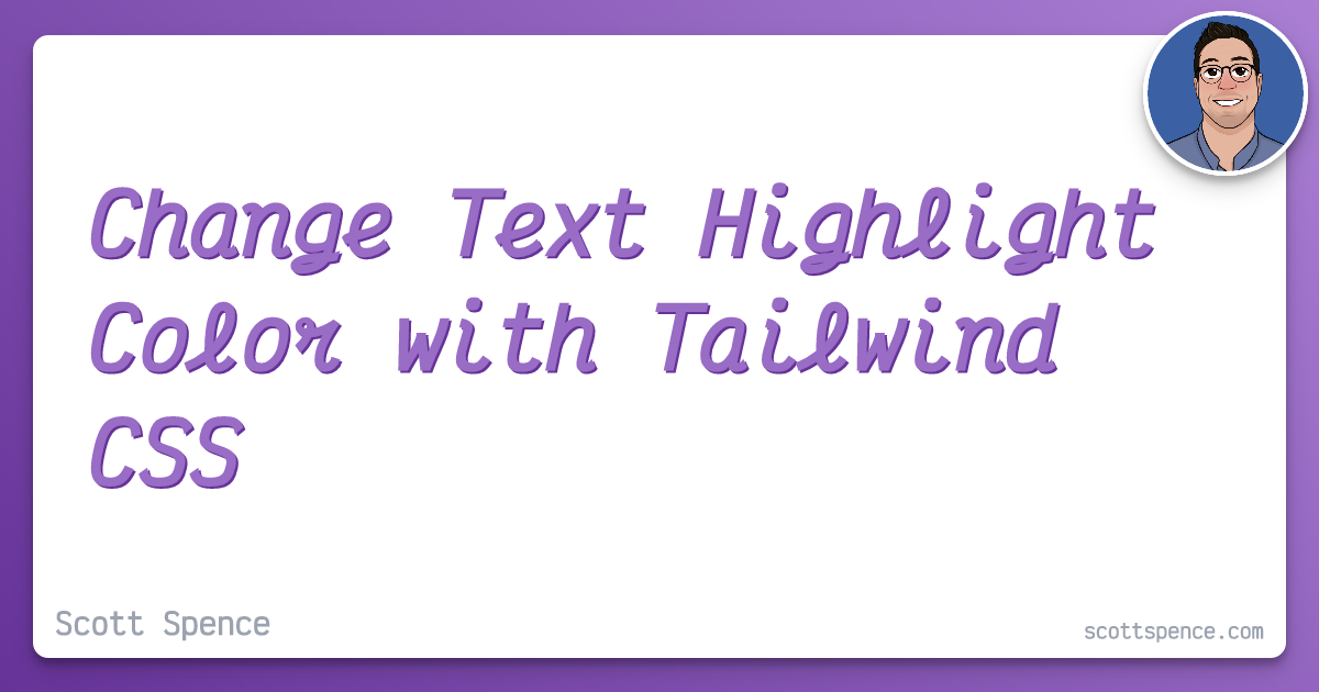 Change Text Highlight Color with CSS - Spence