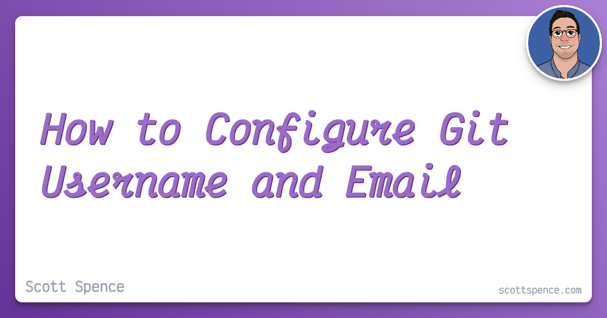 how-to-configure-git-username-and-email-scott-spence