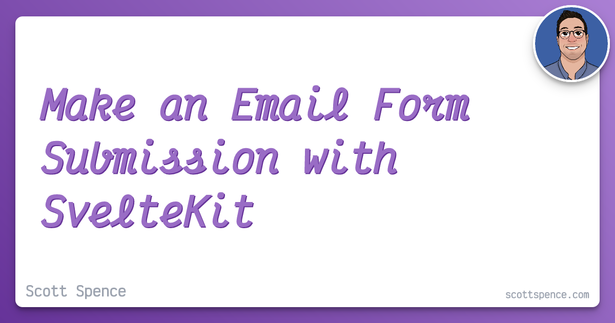 Make an Email Form Submission with SvelteKit Scott Spence