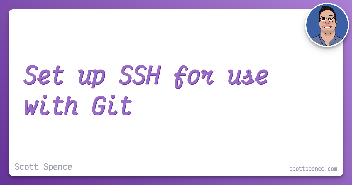 Set up SSH for use with Git Scott Spence